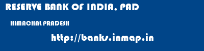 RESERVE BANK OF INDIA, PAD  HIMACHAL PRADESH     banks information 